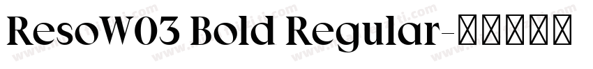 ResoW03 Bold Regular字体转换